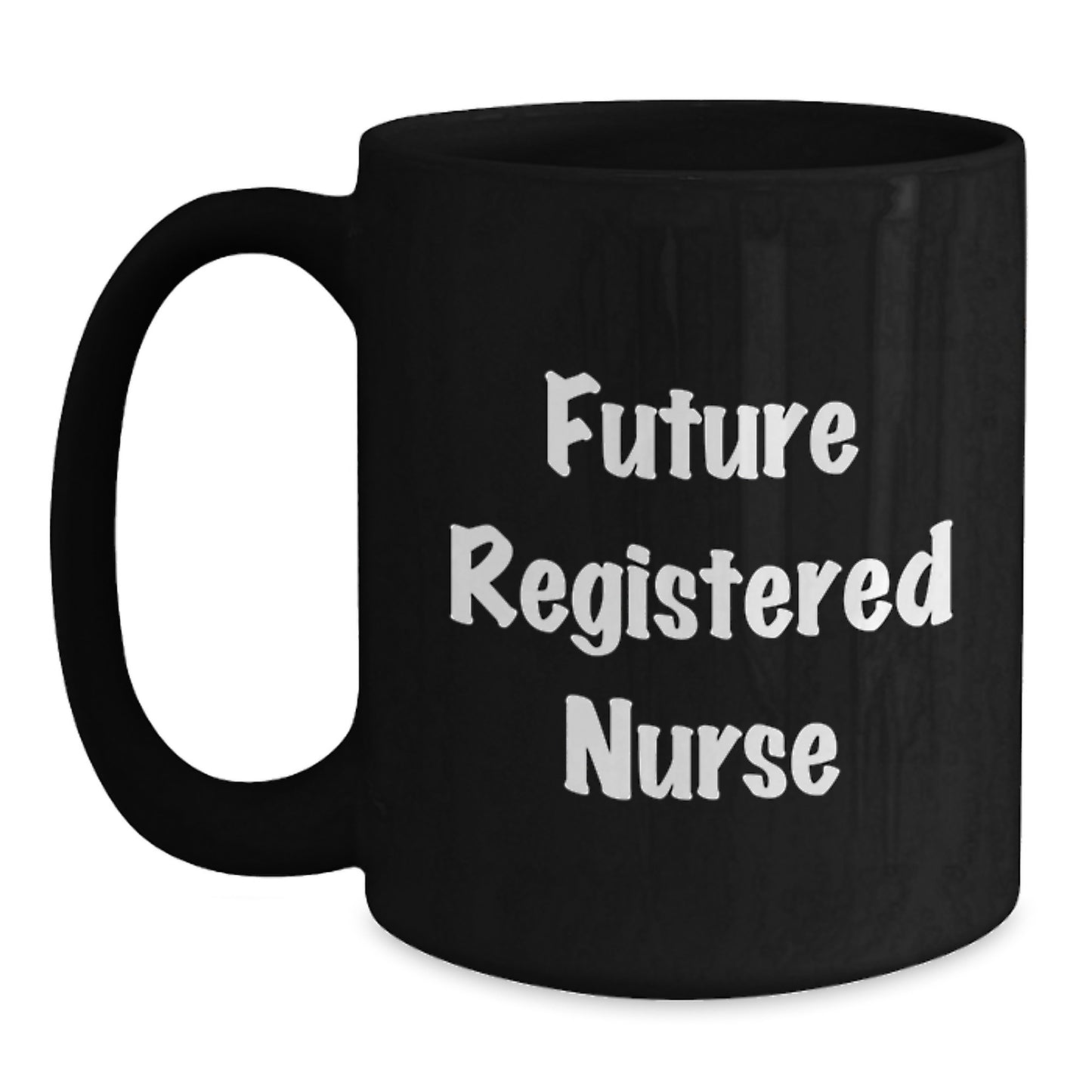 Funny Gifts from Friends for Registered Nurse - Future Registered Nurse Quote, Christmas Unique Gift Ideas for Nurses, Black Coffee Mug - Main