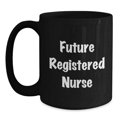 Funny Gifts from Friends for Registered Nurse - Future Registered Nurse Quote, Christmas Unique Gift Ideas for Nurses, Black Coffee Mug - Main