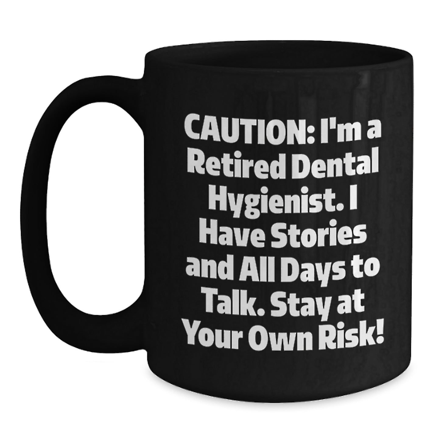 Funny Dental Hygienist Gifts for Coworkers - Cautionary Mugs with Sassy Quote, Black Ceramic Coffee Mug, 11oz or 15oz, Microwave and Dishwasher Safe, Perfect Christmas Unique Gifts from Friends - Main