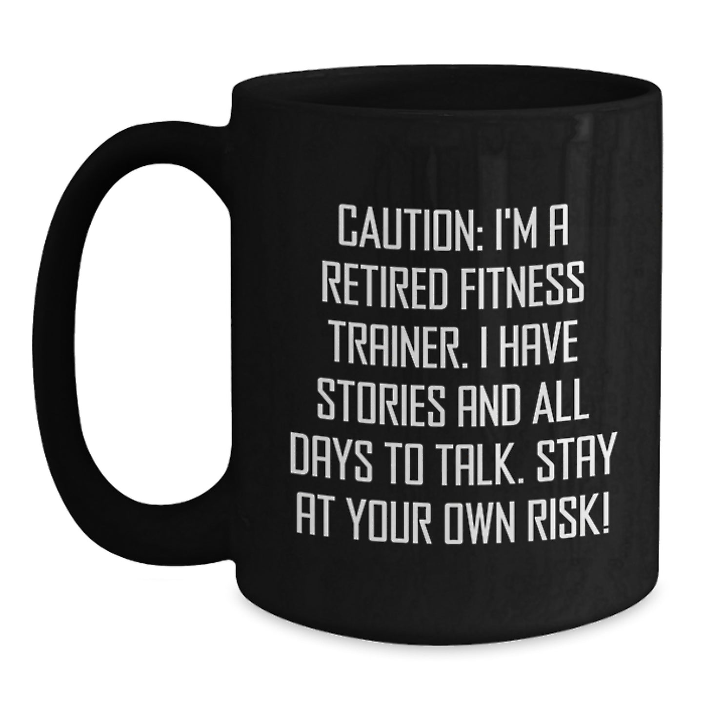 Funny Gift for Fitness Trainers, Black Coffee Mug, Caution: I'm A Retired Fitness Trainer, Unique Christmas Unique Gifts from Friends to Fitness Trainers - Main
