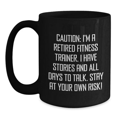 Funny Gift for Fitness Trainers, Black Coffee Mug, Caution: I'm A Retired Fitness Trainer, Unique Christmas Unique Gifts from Friends to Fitness Trainers - Main