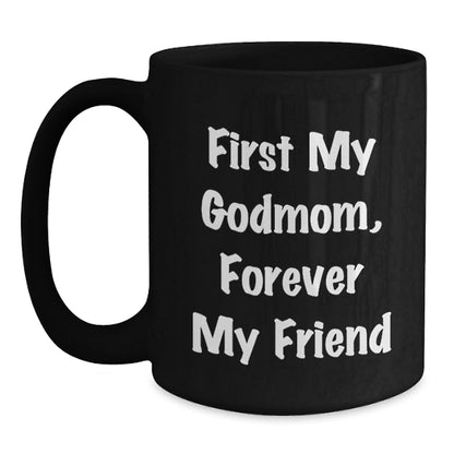 Godmom Gifts from Men and Women - Funny Black Coffee Mug for Friends and Family, 'First My Godmom, Forever My Friend' Christmas Unique Mugs - Main