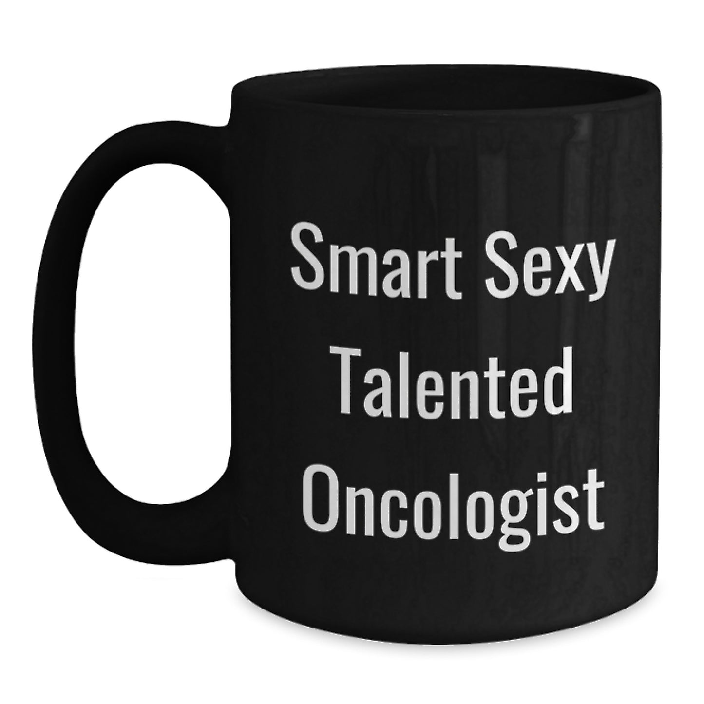 Smart Sexy Talented Oncologist Gifts for Men from Coworkers Birthday Unique Mugs, Funny Quote Inside, 11oz or 15oz Black Ceramic Mug, Microwave and Dishwasher Safe - Main
