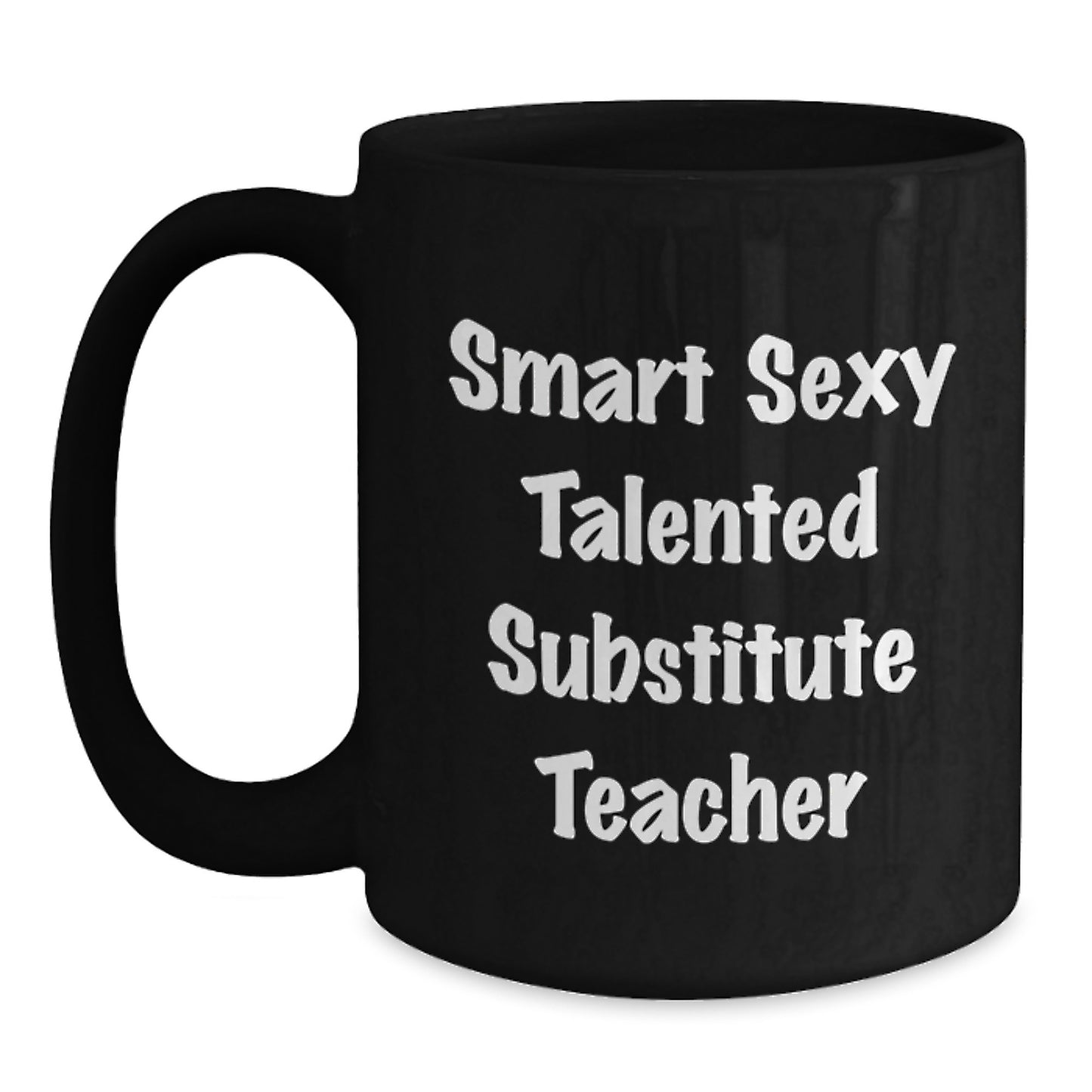 Funny Gifts from Friends for Substitute Teachers - 'Smart Sexy Talented' Quote Black Coffee Mug - Main