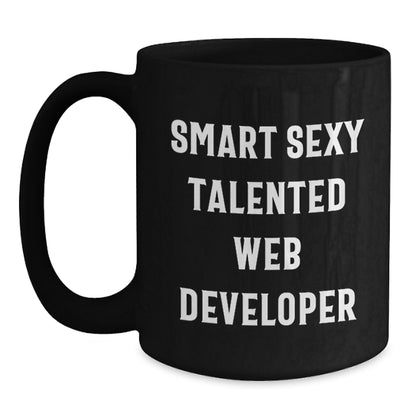 Funny Web Developer Gifts for Him - Smart Sexy Talented Quote Black Coffee Mug, Birthday Present from Friends, Coworkers, or Family for Web Developer - Main