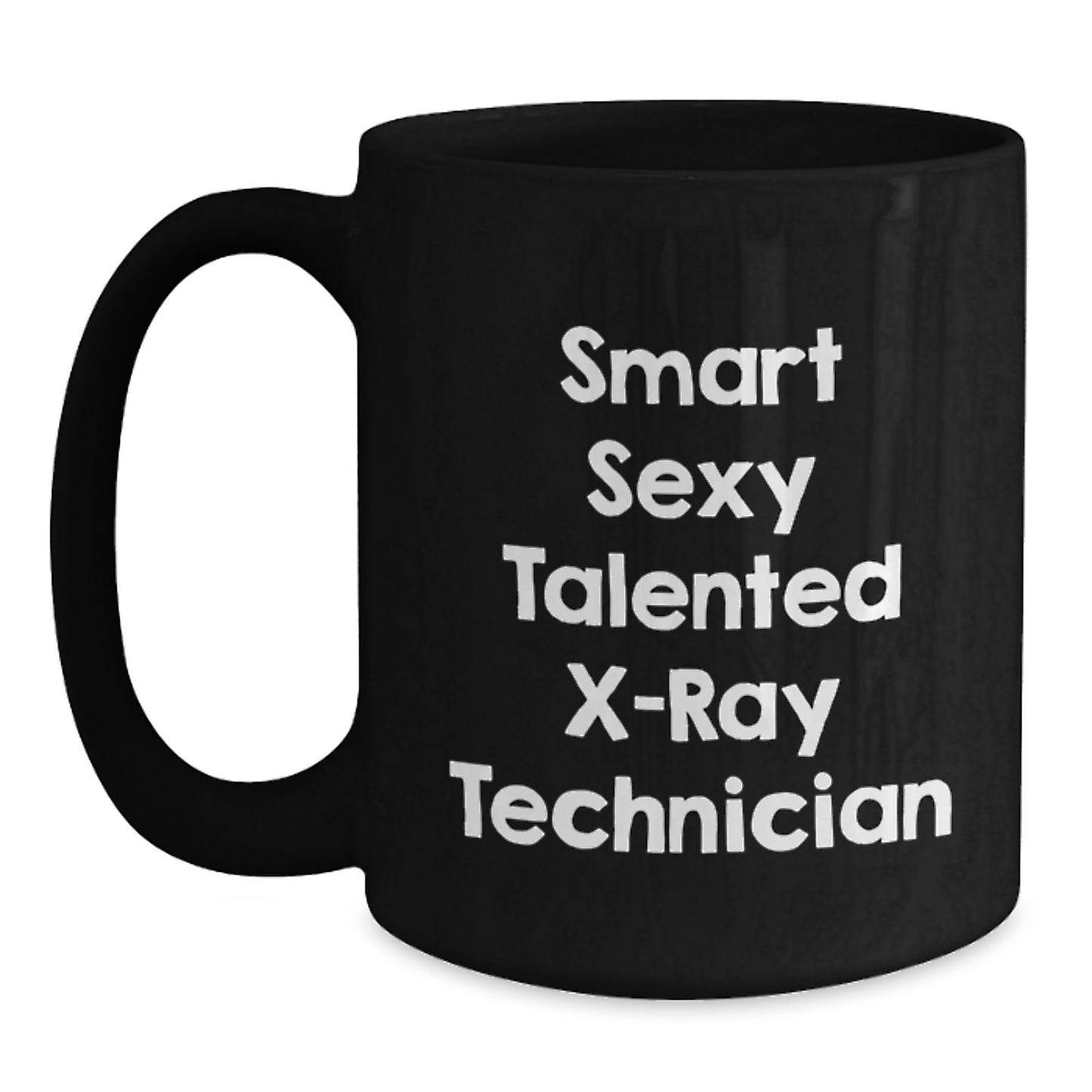 Smart Sexy Talented X-ray Technician Gifts for Men from Family - Funny Graduation Unique Mugs for X-Ray Technician, Black Coffee Mug, Funny X-Ray Technician Quote - Main