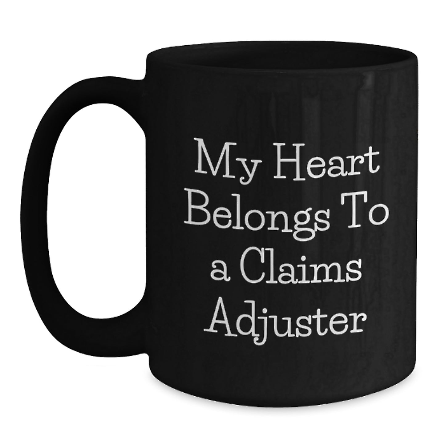 Funny Claims Adjuster Gifts from Friends and Family - My Heart Belongs To A Claims Adjuster Black Coffee Mug for Graduation - Main