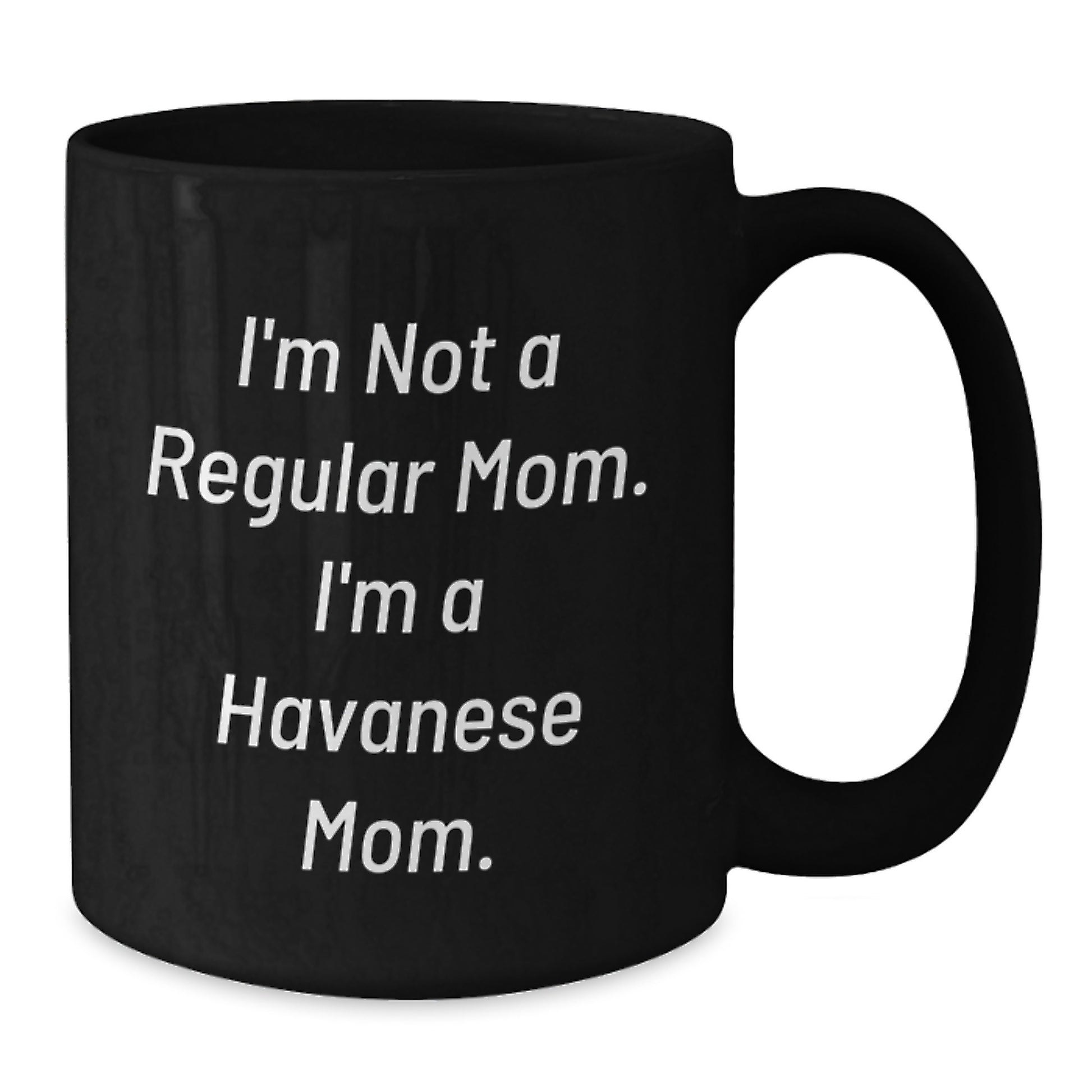 Funny Havanese Dog Quotes Gifts from Mom to Havanese Dog Lover Black Coffee Mug Christmas Unique Presents for Friends and Family - Additional