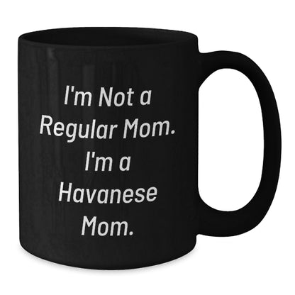 Funny Havanese Dog Quotes Gifts from Mom to Havanese Dog Lover Black Coffee Mug Christmas Unique Presents for Friends and Family - Additional