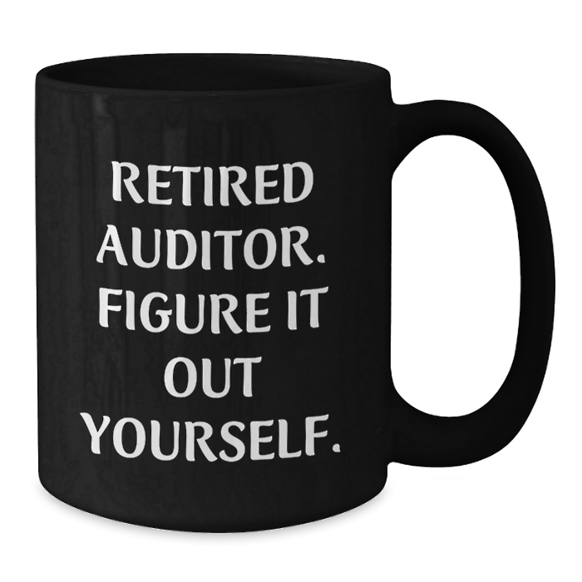 Funny Gifts for Auditor, Birthday Unique Gifts for Auditor Friends, Gifts from Men to Friends - Auditor Retired Auditor Quote - Black Coffee Mug - Additional
