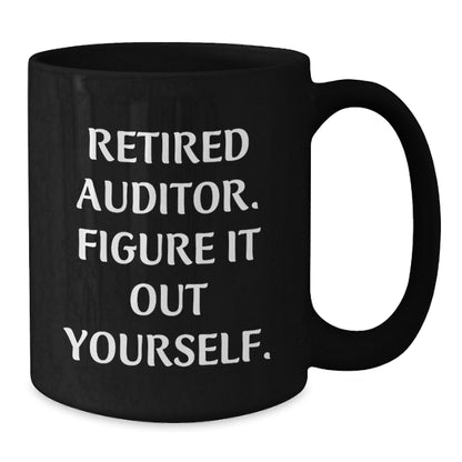 Funny Gifts for Auditor, Birthday Unique Gifts for Auditor Friends, Gifts from Men to Friends - Auditor Retired Auditor Quote - Black Coffee Mug - Additional