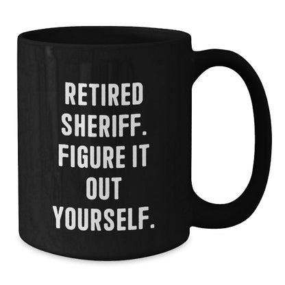 Sheriff Gifts from Men - Funny Sheriff Black Coffee Mug for Christmas Unique Gifts - Additional