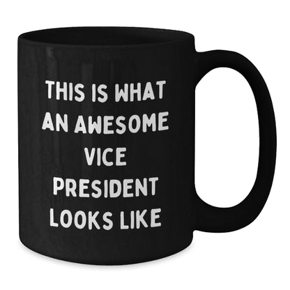 Funny Vice President Gifts from Friends - Awesome Black Coffee Mug for Graduation - Additional