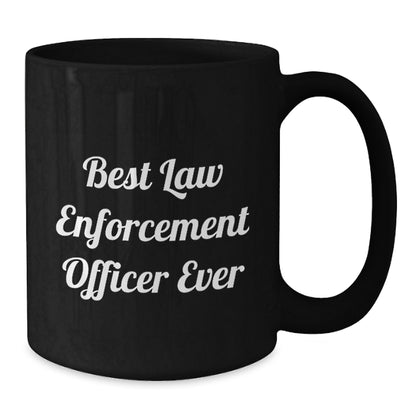 Funny Law Enforcement Officer Gifts, Best Law Enforcement Officer Ever Quote, Black Coffee Mug for Graduation, Gifts from Family to Law Enforcement Officer - Additional