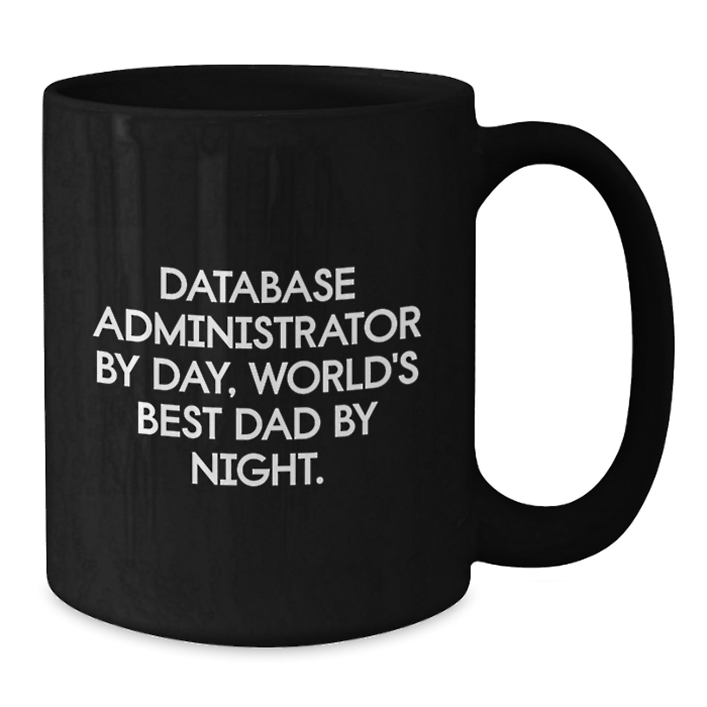 Database Administrator Funny Quote Black Coffee Mug Gifts from Dad, for Birthday Unique Gifts - Additional