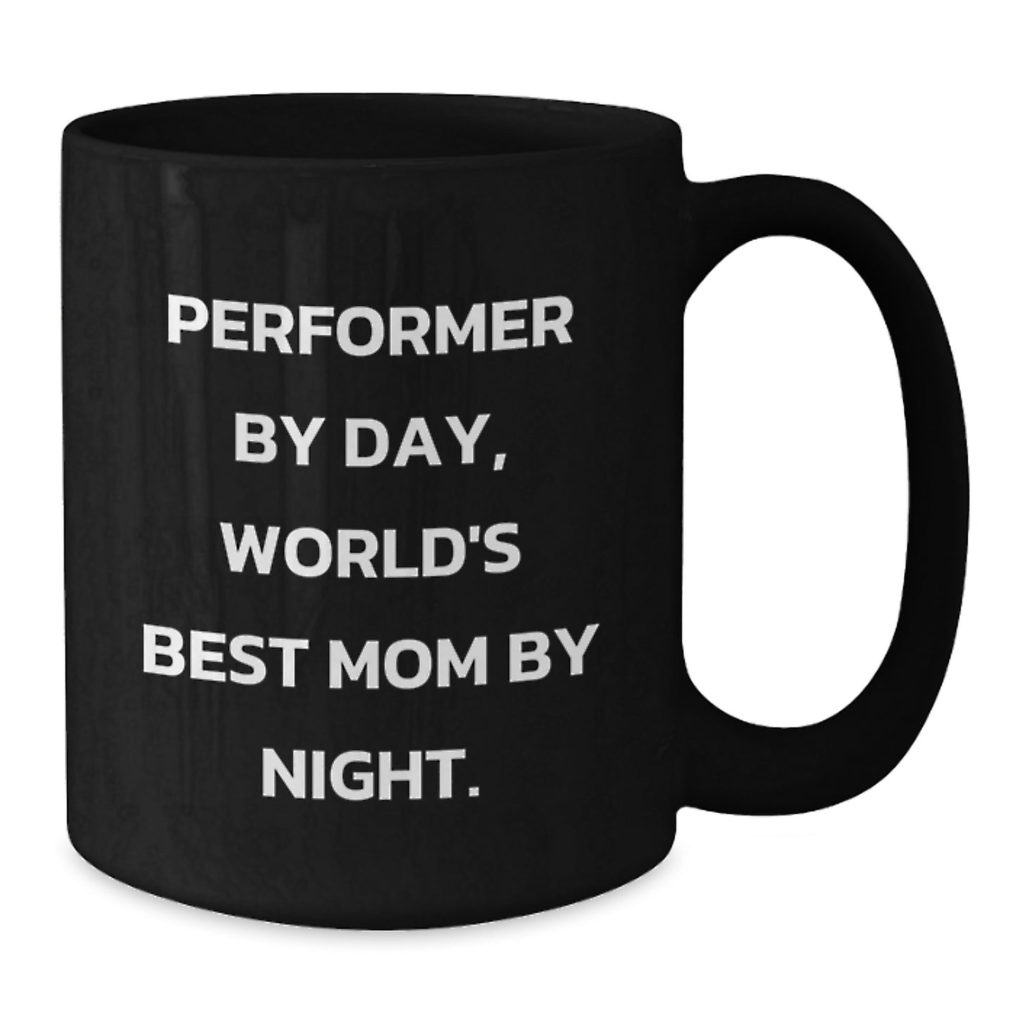 Performer Humor Black Coffee Mug, Gifts from Mom to World's Best Performer, Graduation Unique Gifts - Additional