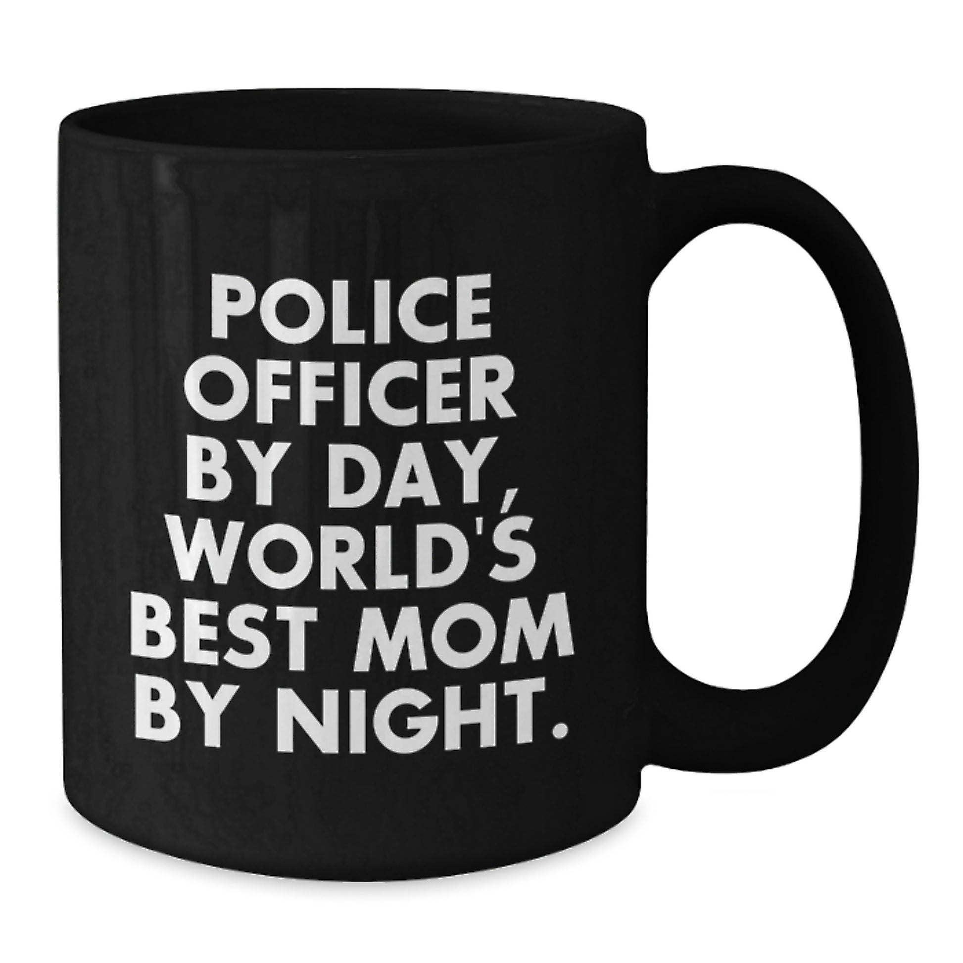 Police Officer Gifts from Mom, Funny Quote, Black Coffee Mug for Graduation - 'Police Officer By Day, World's Best Mom By Night.' - Additional