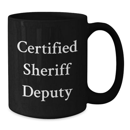 Funny Sheriff Deputy Gifts from Men, Funny Sheriff Deputy Quote, Black Coffee Mug for Birthday, Gifts for Sheriff Deputy - Additional