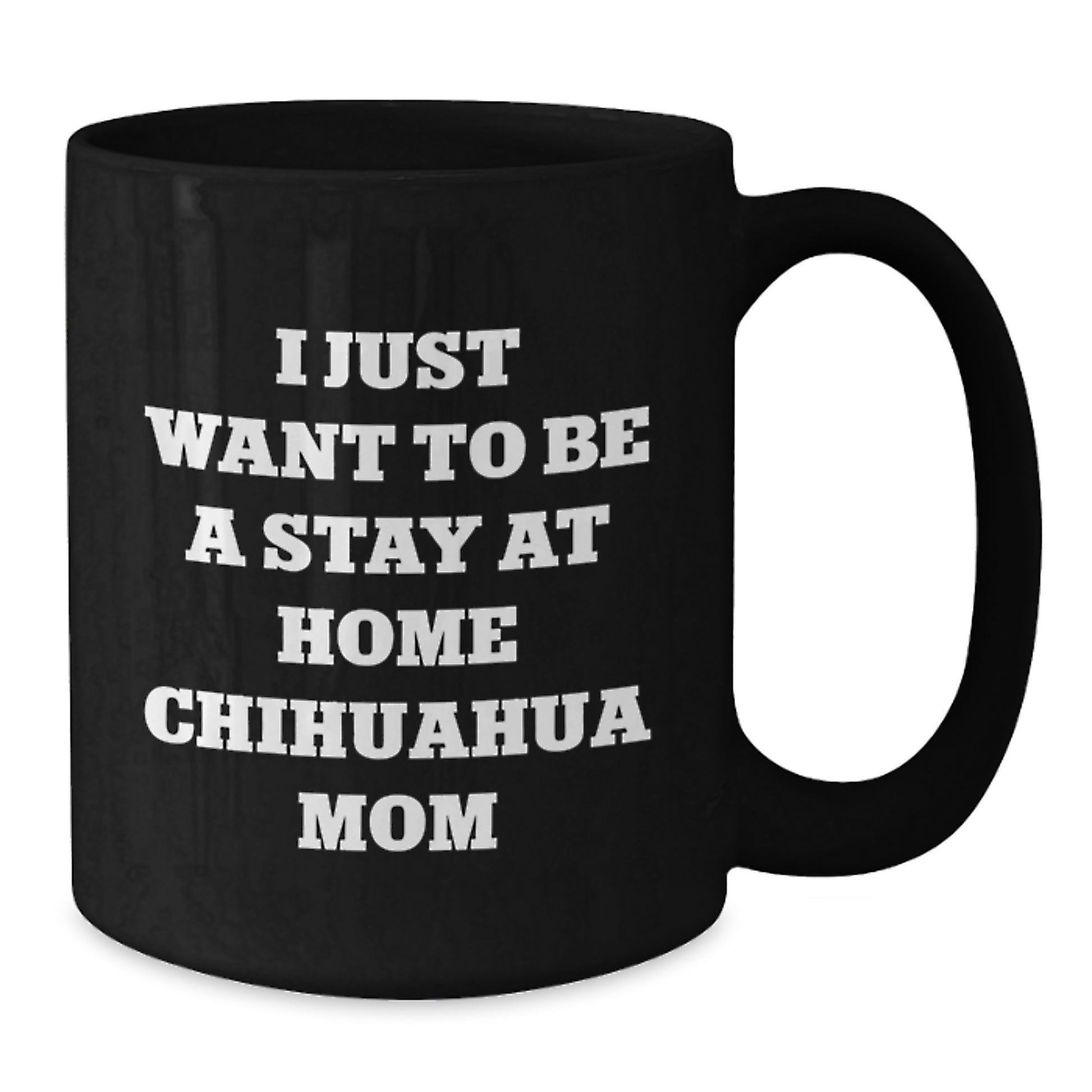 Funny Chihuahua Dog Gifts, Stay at Home Mom Coffee Mug, Inspirational Birthday Unique Gift from Friends to Chihuahua Lovers, Gifts for Chihuahua Dog Owners - Additional
