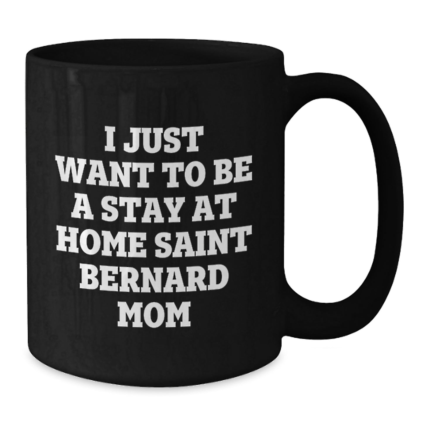 Funny Saint Bernard Dog Gifts for Mom, I Just Want To Be A Stay At Home Saint Bernard Mom, Birthday Unique Gifts from Friends, Family, and Coworkers - Additional