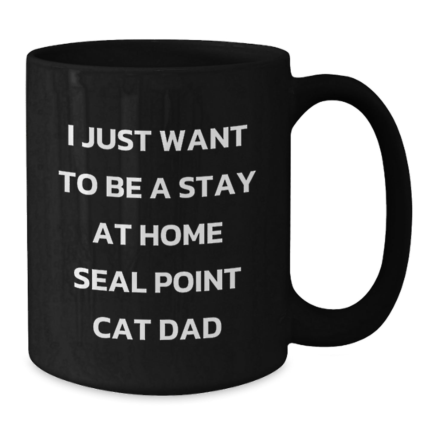 Funny Seal Point Cat Dad Gift, I Just Want To Be A Stay At Home Seal Point Cat Dad, Birthday Unique Gifts from Men to Seal Point Cat Lovers, Seal Point Cat Black Coffee Mug for Wife, Friends, Family - Additional