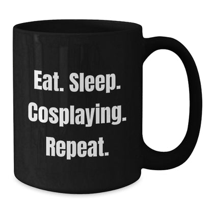 Funny Cosplaying Gifts for Women - Eat. Sleep. Cosplaying. Repeat. Black Coffee Mug for Graduation - Additional