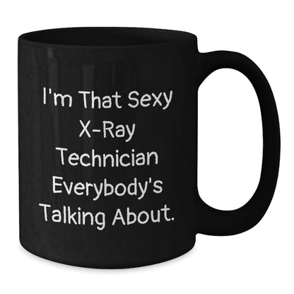 Funny X-Ray Technician Black Coffee Mug Gifts from Friends for Men - 'I'm That Sexy X-ray Technician Everybody's Talking About' Christmas Unique Mugs - Additional