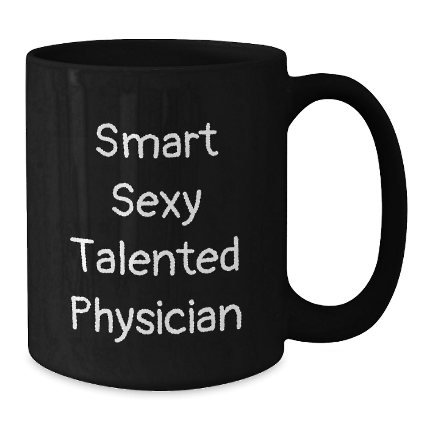 Smart Sexy Talented Physician Graduation Gifts from Friends for Men Black Coffee Mug, Funny Quote, Microwave and Dishwasher Safe - Additional
