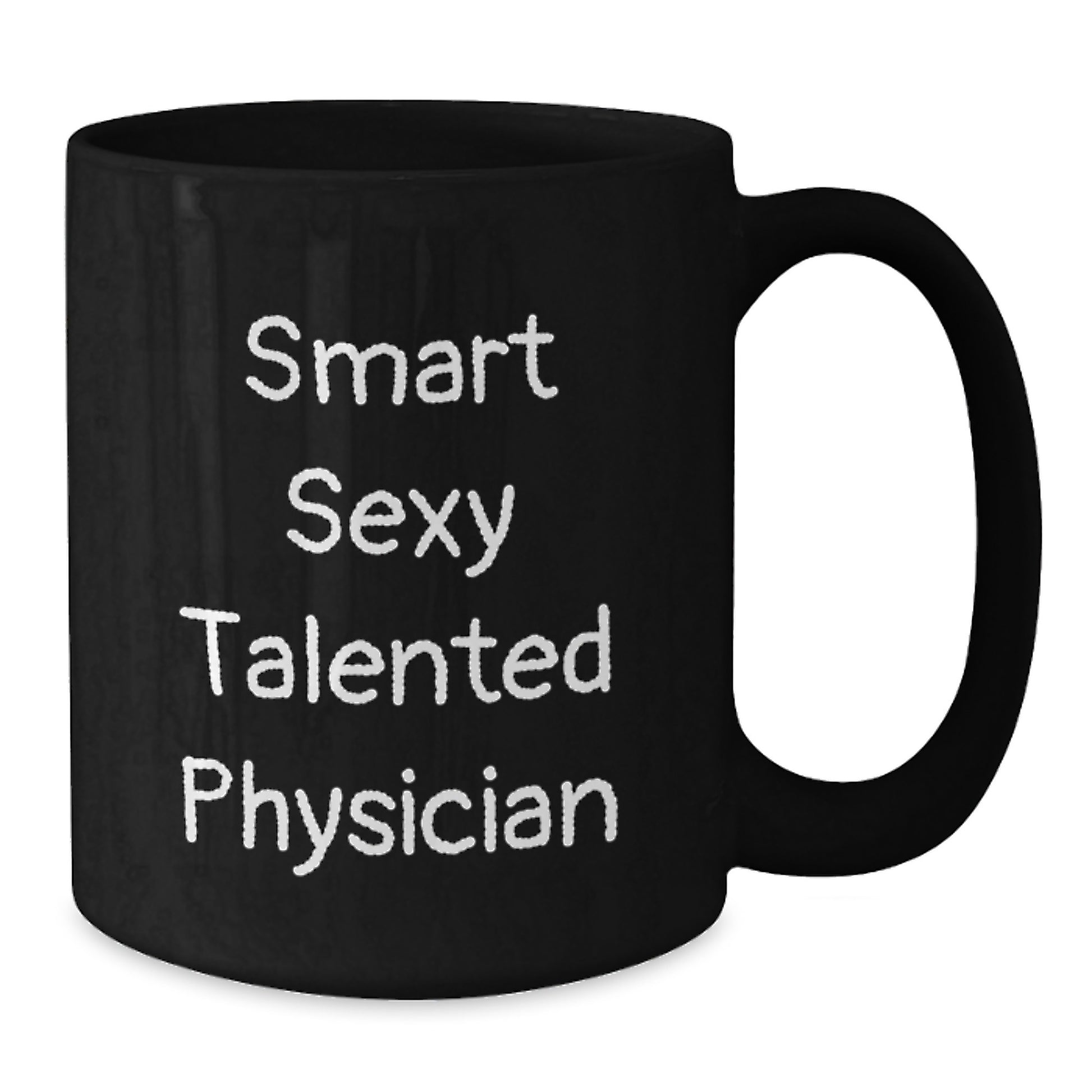 Smart Sexy Talented Physician Graduation Gifts from Friends for Men Black Coffee Mug, Funny Quote, Microwave and Dishwasher Safe - Additional