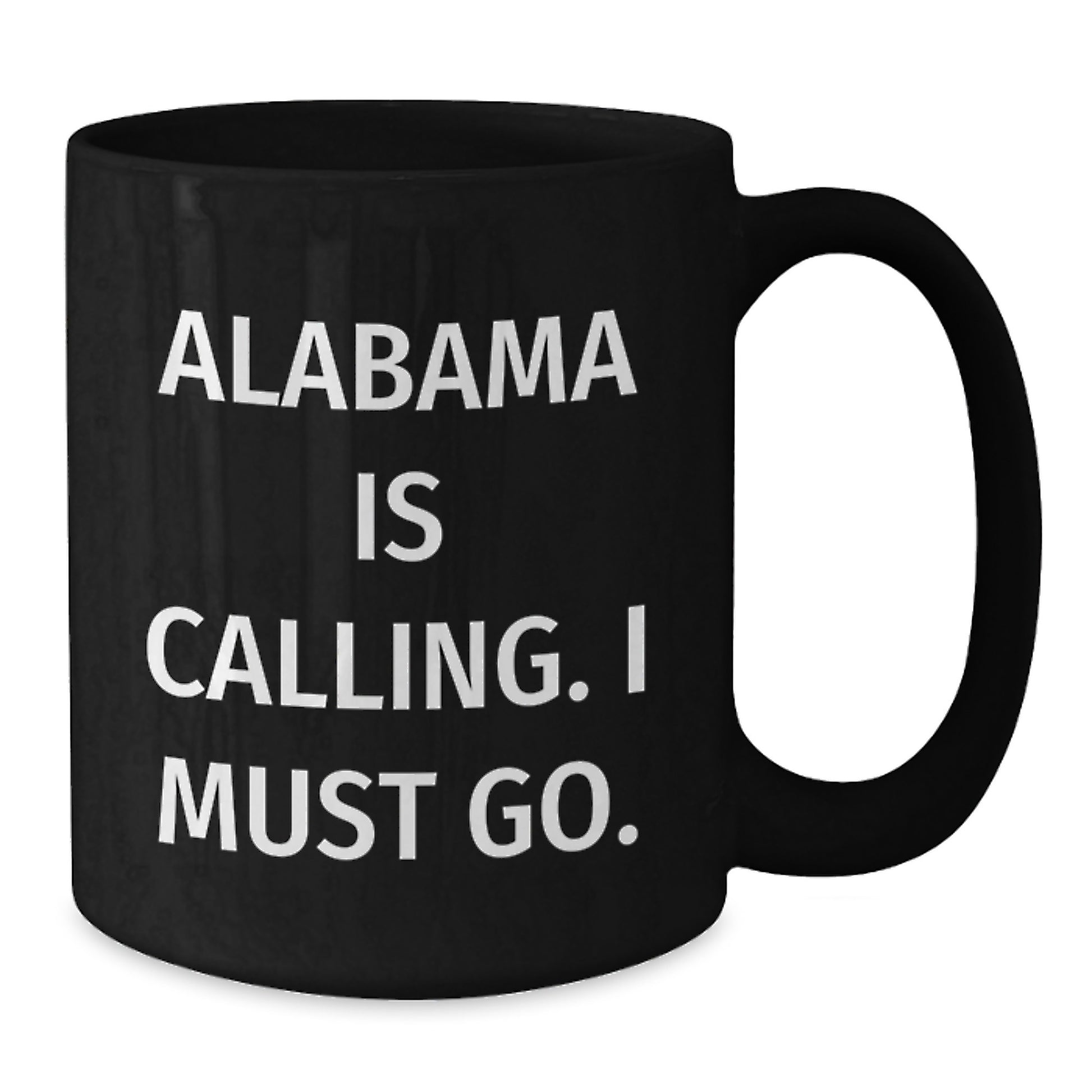 Funny Quote Alabama Black Coffee Mugs Gifts from Friends for Birthday, 'Alabama Is Calling. I Must Go.' - Additional