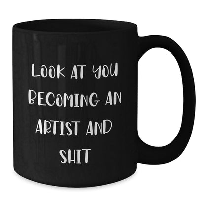 Funny Christmas Unique Gifts from Friends to Artist Men Women, Become an Artist and Shit Black Coffee Mugs, Inspirational Artist Black Coffee Mug - Additional
