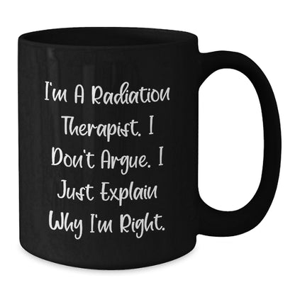 Radiation Therapist Gifts for Men - Funny 'I'm Right' Black Coffee Mug for Christmas, Unique Office Decor - Additional