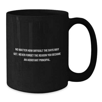 Funny Assistant Principal Gifts for Him, Black Coffee Mug with Inspirational Quote, Perfect Christmas Unique Gifts from Friends or Family - Additional