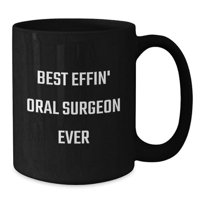 Funny Oral Surgeon Gifts, Best Effin' Oral Surgeon Ever Black Coffee Mug, Unique Christmas Unique Gifts from Friends to Oral Surgeon - Additional
