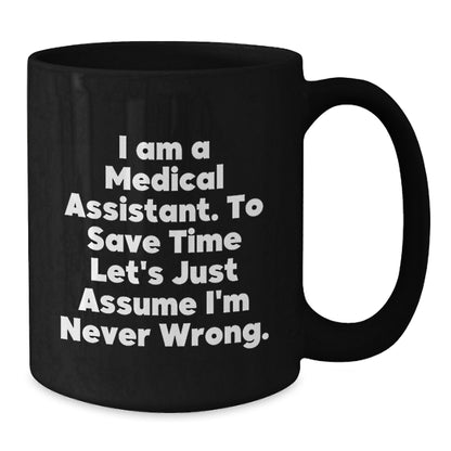 Medical Assistant Humor Gifts, Funny Quote Black Coffee Mug, Gifts from Family for Medical Assistant Graduation, Unique Mugs for Him or Her - Additional