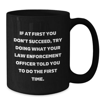 Funny Law Enforcement Officer Gifts from Friends and Family, Unique Black Coffee Mugs for Law Enforcement Officer Men and Women, Christmas Unique Office Mugs - Additional