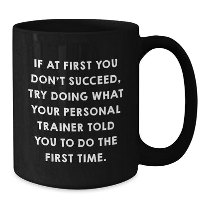 Personal Trainer Humor Gifts from Friends for Men Funny Ceramic Black Coffee Mug, Graduation Unique Gifts from Family, Gifts for Personal Trainers - Additional