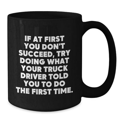 Funny Truck Driver Quotes Gifts from Friends to Men on Graduation Unique Gifts Black Coffee Mug - Additional
