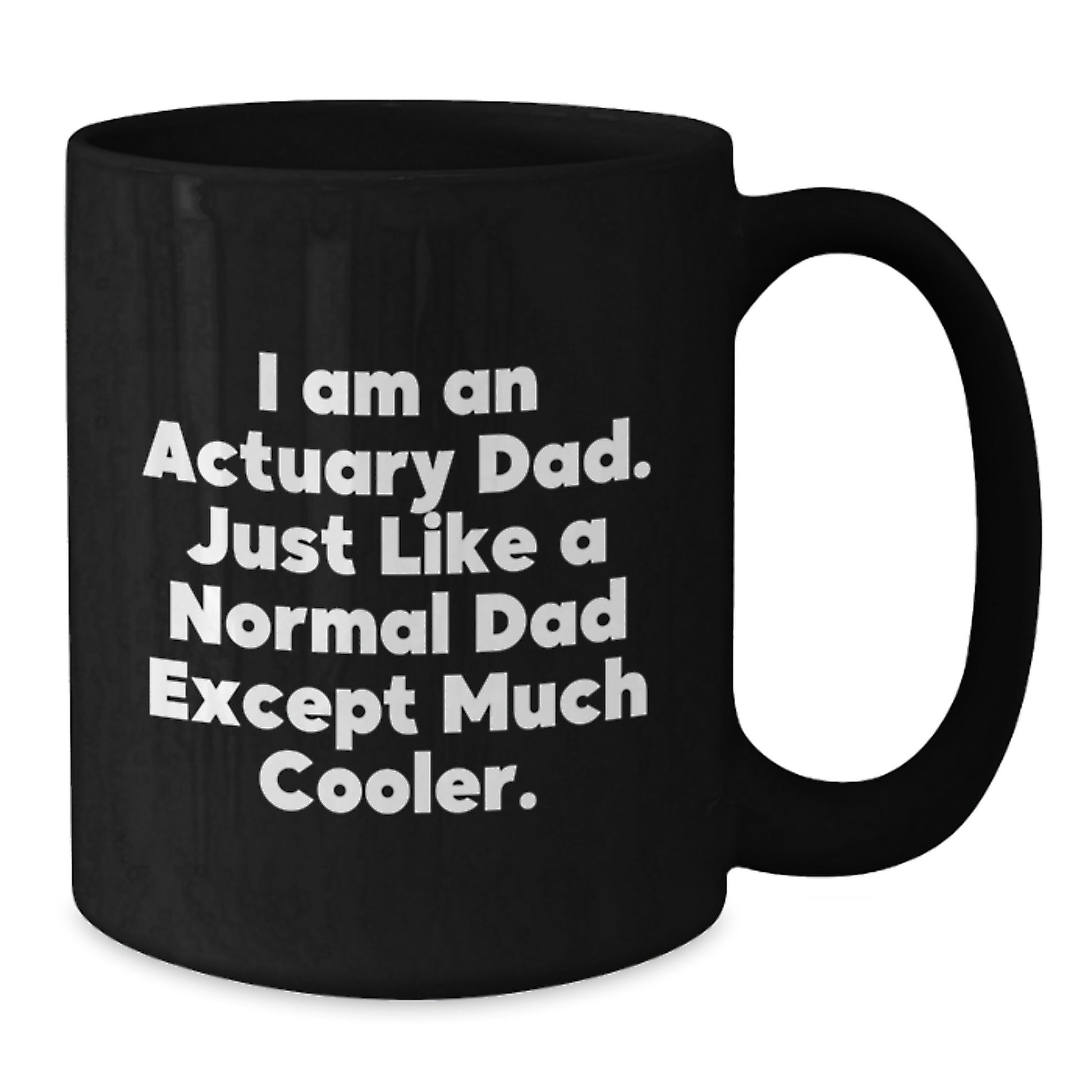 Funny Actuary Gifts for Dad, Unique Black Coffee Mugs, I Am An Actuary Dad, Christmas Unique Gifts, Gifts from Men, for Actuary Men - Additional