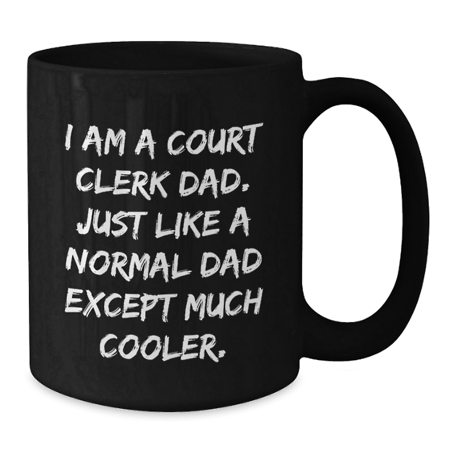 Court Clerk Dad Gifts - Funny Quote Black Coffee Mug for Graduation, Unique Gifts from Men, Women, Family, Friends, Coworkers, Court Clerks - Additional
