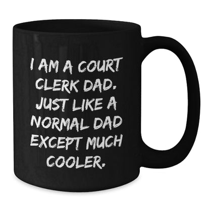Court Clerk Dad Gifts - Funny Quote Black Coffee Mug for Graduation, Unique Gifts from Men, Women, Family, Friends, Coworkers, Court Clerks - Additional