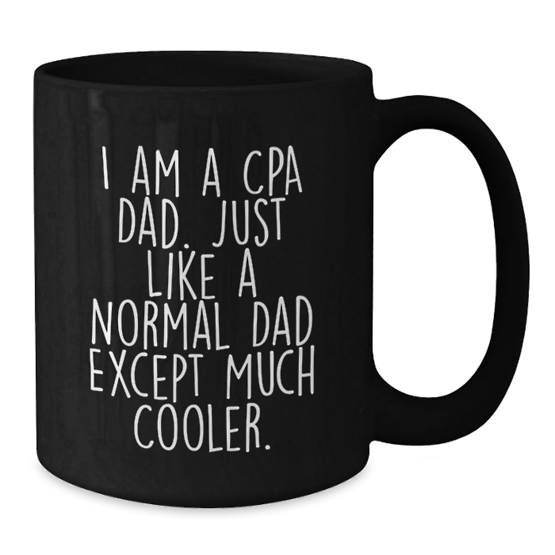 Funny CPA Gifts from Dad, Black Coffee Mugs for CPA, 'I Am A Cpa Dad Just Like A Normal Dad Except Much Cooler' Unique Christmas Unique Gifts for Men - Additional