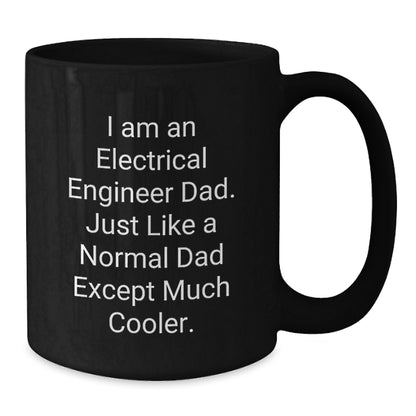 Unique Gifts for Electrical Engineer Dad, Funny Black Coffee Mug, Christmas Unique Gifts from Dad to Son, Daughter, Husband, Wife, Friends, Coworkers - Additional