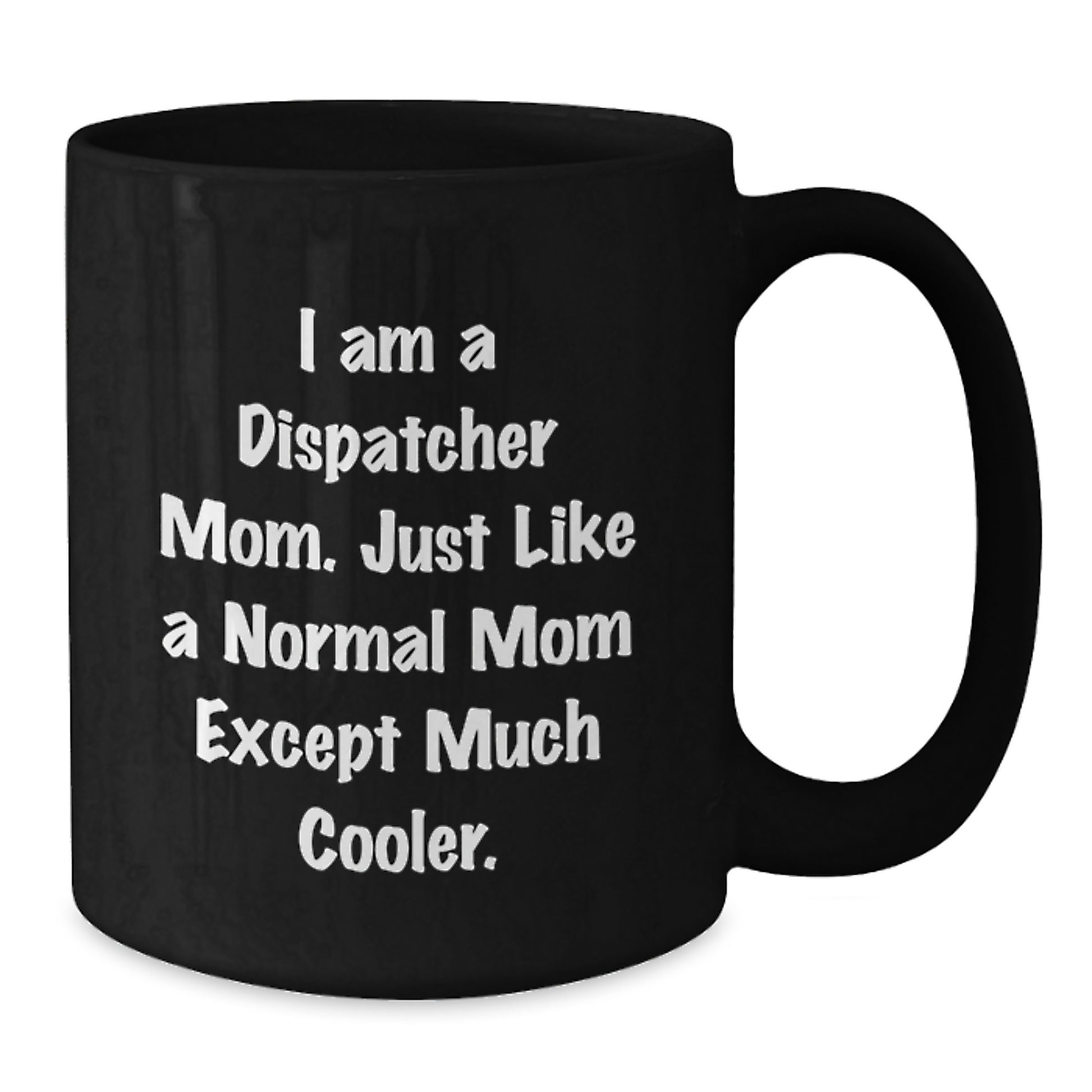 Funny Dispatcher Gifts from Mom - I'm A Dispatcher Mom Black Coffee Mug, Perfect Christmas Unique Gifts for Dispatcher Friends - Additional
