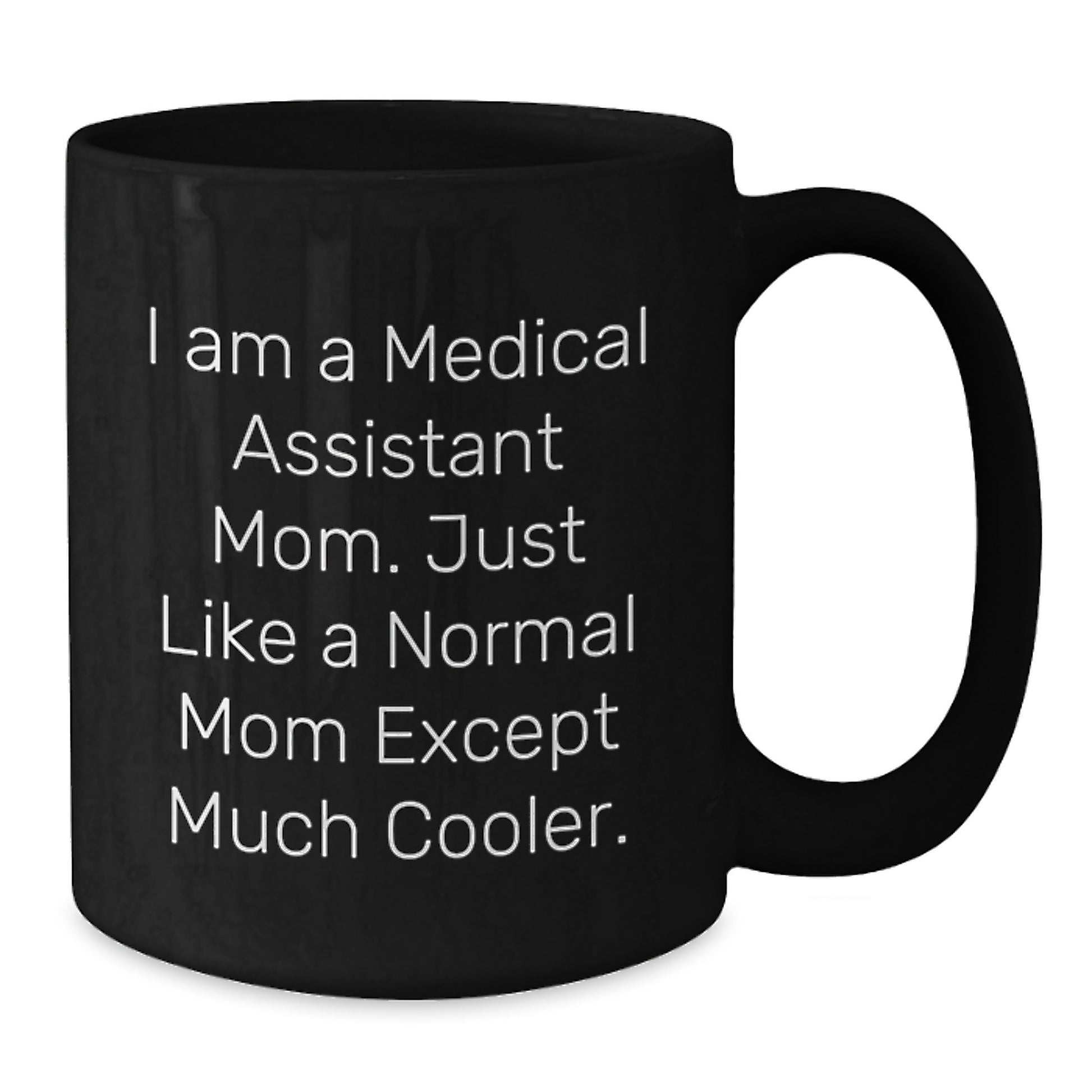 Funny Medical Assistant Mom Gifts - Black Coffee Mug for Medical Assistant Graduation - Gifts from Friends to Medical Assistant - Additional