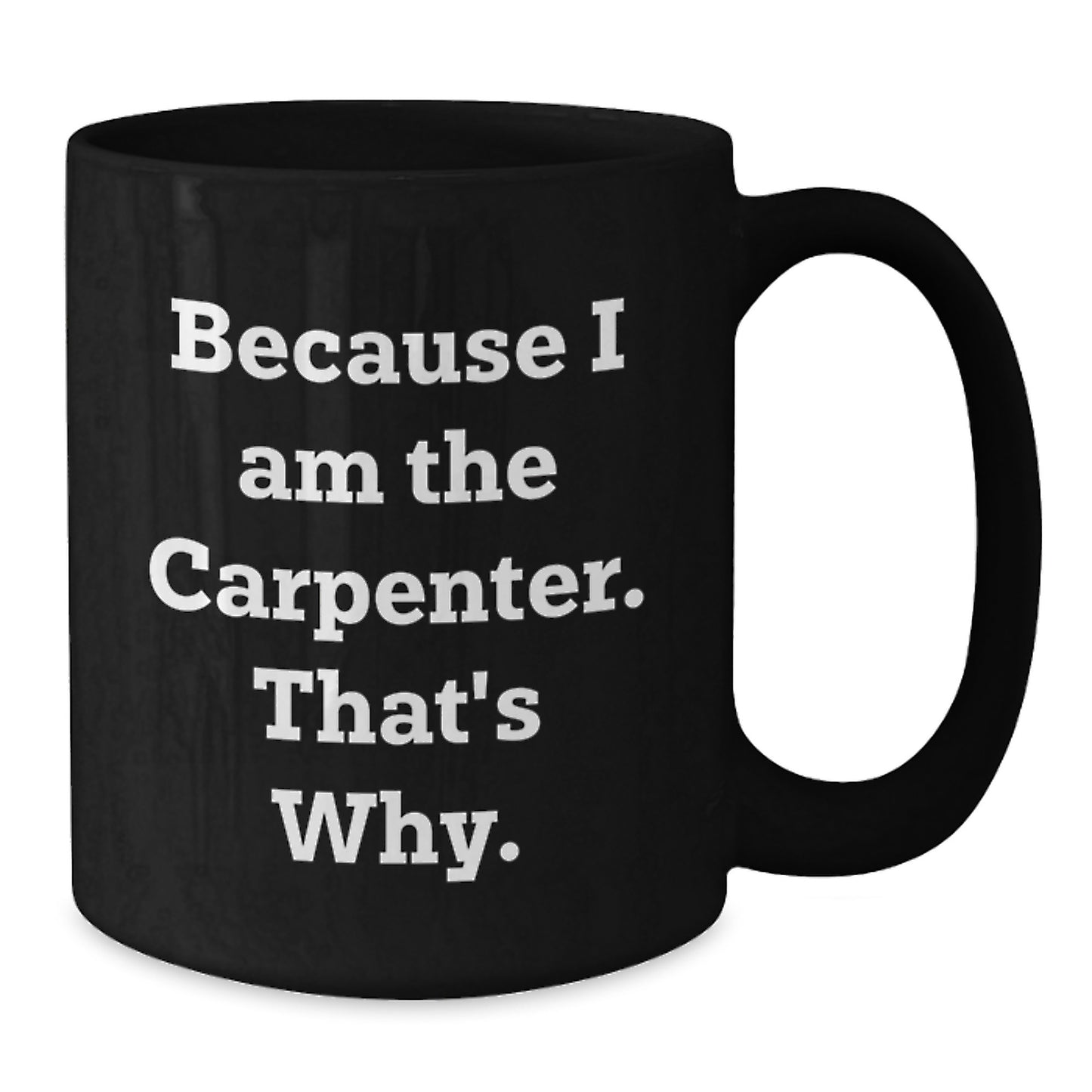 Funny Carpenter Quotes Gifts for Him Birthday Unique Black Coffee Mugs, Gifts from Friends and Family - Additional