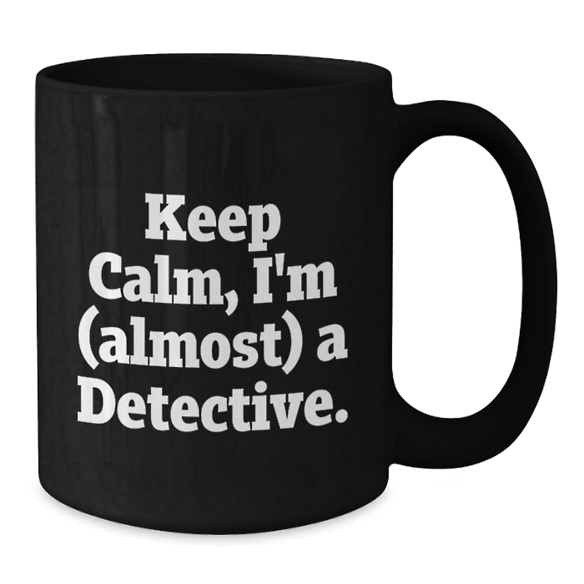 Funny Detective Gifts from Men - Keep Calm I'm (almost) A Detective. Christmas Unique Gifts for Detective Friends - Additional