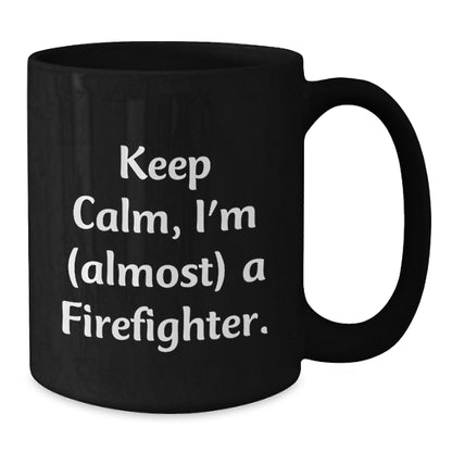 Funny Firefighter Christmas Unique Gifts from Friends and Family, Black Coffee Mug, 'Keep Calm, I'm (almost) A Firefighter.' - Additional