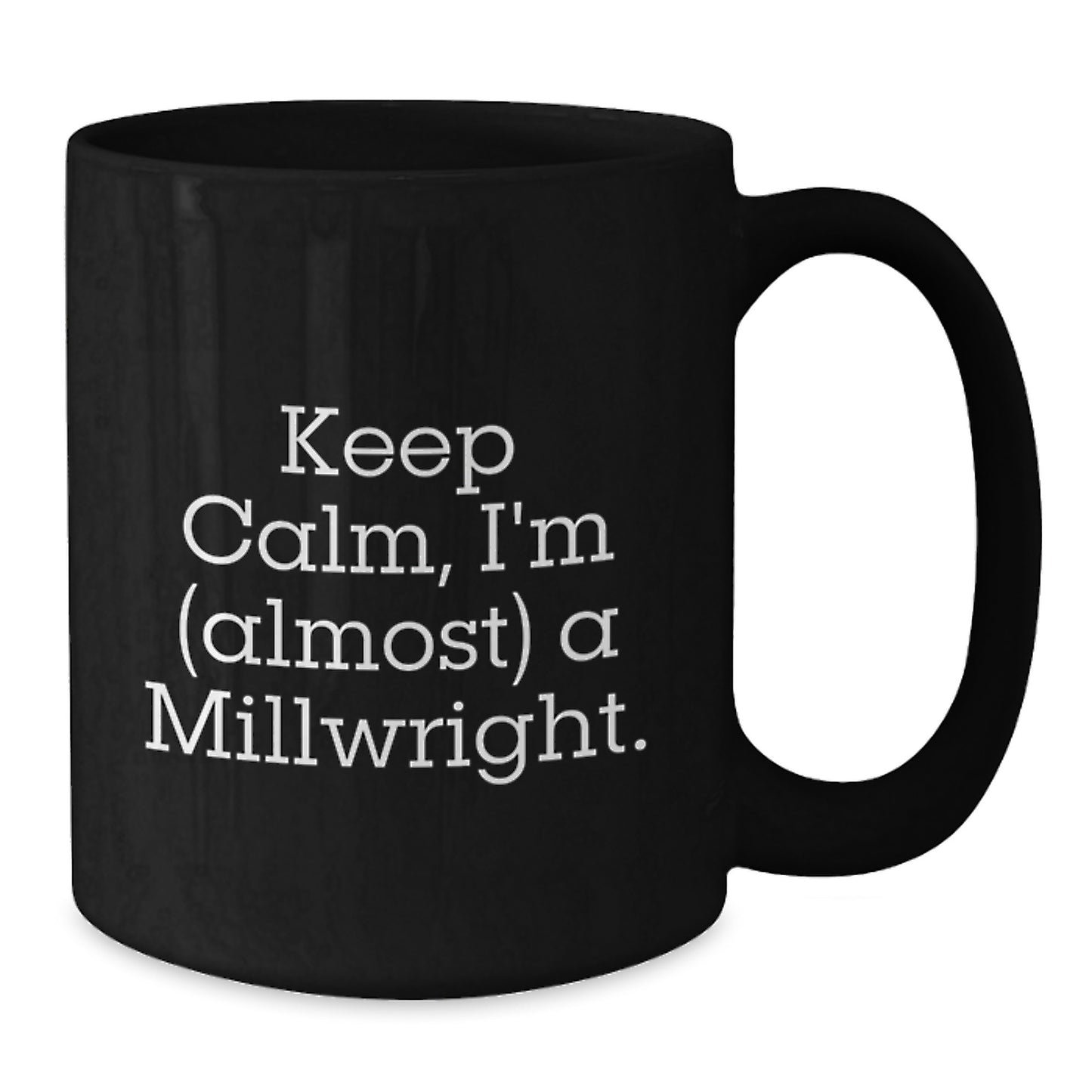 Funny Millwright Gifts from Friends and Family - 'Keep Calm, I'm (almost) A Millwright.' Black Coffee Mug for Millwrights, Graduation Unique Gifts - Additional