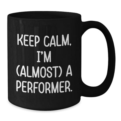 Funny Performer Black Coffee Mug Gifts from Friends for Christmas Unique Gifts - Additional